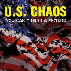 US Chaos : You Can't Hear a Picture